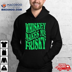 Whiskey Makes Me Frisky St. Patrick’s Day 2024 Shirt