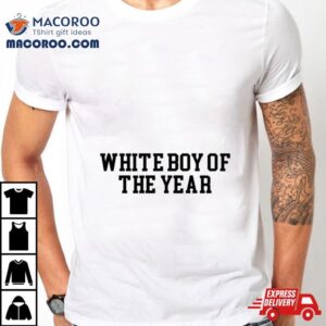 White Boy Of The Year Shirt