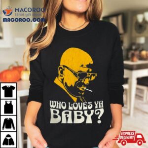 Who Loves Ya Baby Tshirt