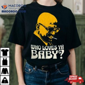 Who Loves Ya Baby Tshirt
