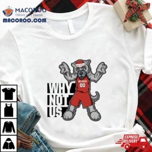 Why Not Us Nc State Wolfpack Mascoshirt