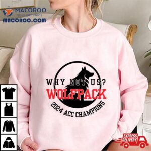 Why Not Us Wolfpack Acc Champions Tshirt