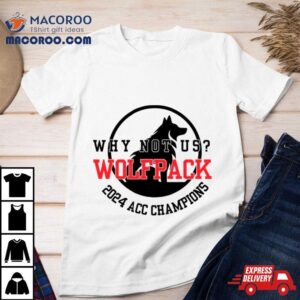 Why Not Us Wolfpack Acc Champions Tshirt