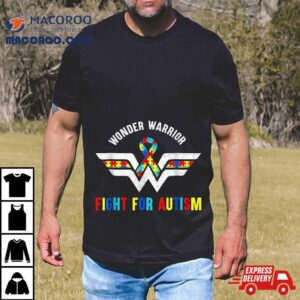 Wonder Warrior Fight For Autistic Autism Awareness Mom Shirt