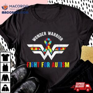 Wonder Warrior Fight For Autistic Autism Awareness Mom Shirt