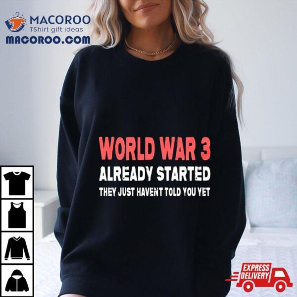 World War 3 Already Started They Just Haven’t Told You Yeshirt