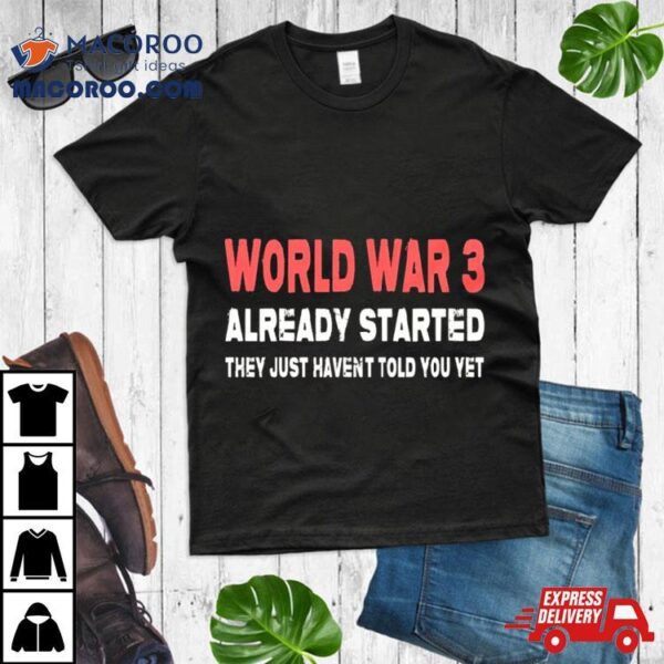 World War 3 Already Started They Just Haven’t Told You Yeshirt