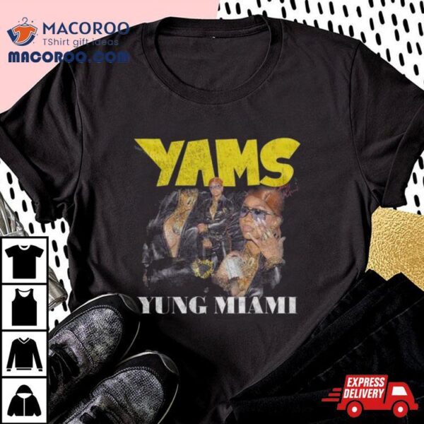 Yams Yung Miami Shirt