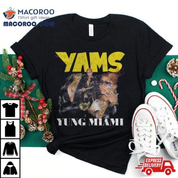 Yams Yung Miami Shirt