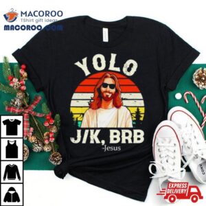 Yolo Jk Brb Jesus Easter Day Vintage Shirt