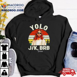 Yolo Jk Brb Jesus Easter Day Vintage Shirt