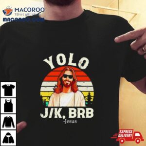 Yolo Jk Brb Jesus Easter Day Vintage Tshirt