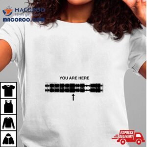 You Are Here Shirt