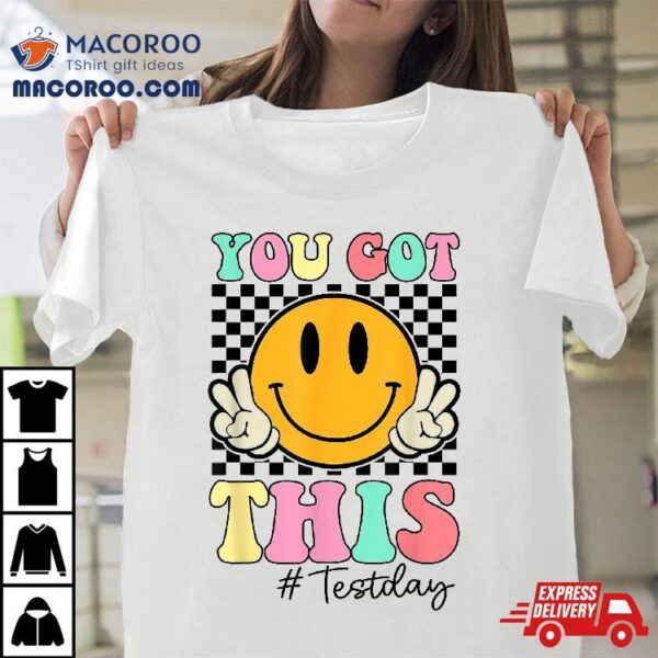 You Got This Retro Smile Teacher Student Testing Test Day Shirt