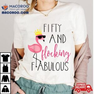 50th Birthday Gift Flamingo Fabulous Shirt