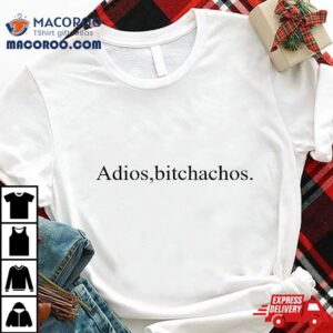 Adios Bitchachos Funny Mexican Cinco De Mayo Drinking Tshirt