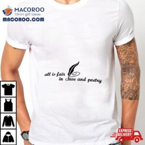 All Is Fair In Love And Poetry Shirt