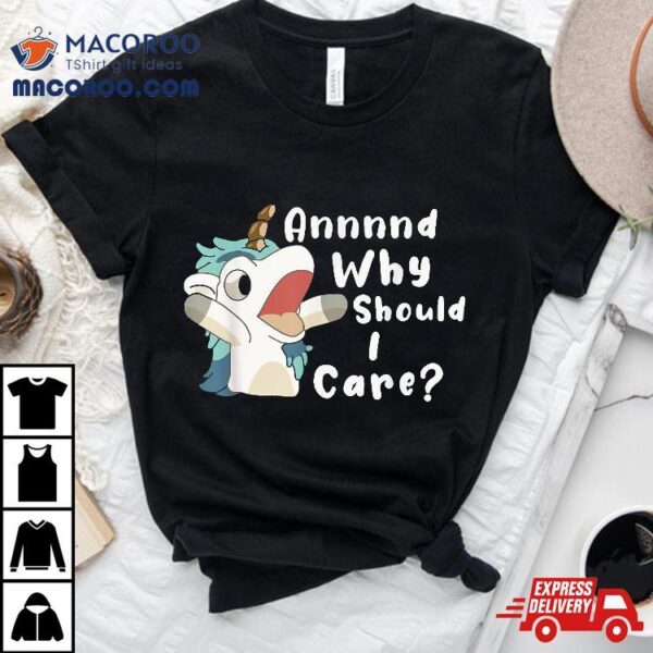 And Why Should I Care? Funny Sarcastic Unicorn Shirt