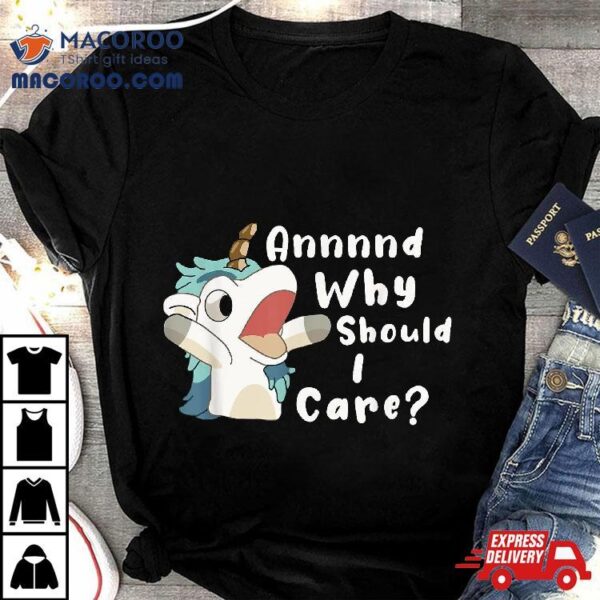 And Why Should I Care? Funny Sarcastic Unicorn Shirt