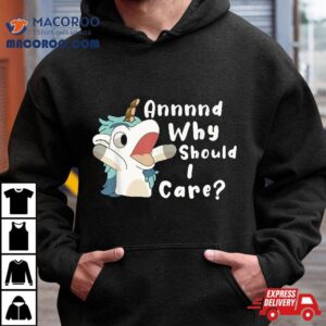 And Why Should I Care Funny Sarcastic Unicorn Tshirt