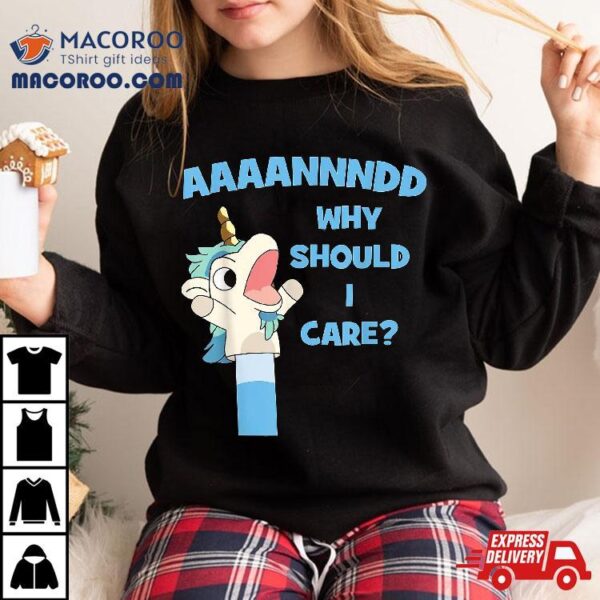 Anddd Why Should I Care Funny Unicorn Sarcastic Shirt