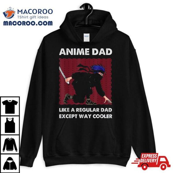 Anime Dad Like A Regular Except Way Cooler Otaku Manga Shirt