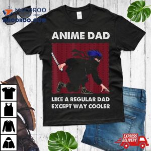 Anime Dad Like A Regular Except Way Cooler Otaku Manga Shirt