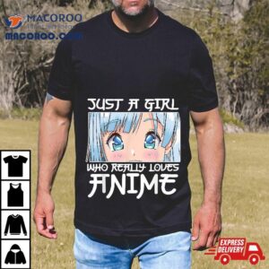 Anime Girl Otaku Just A Who Loves Tshirt