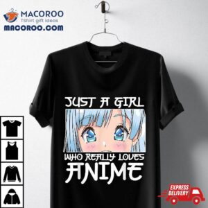 Anime Girl Otaku Just A Who Loves Tshirt