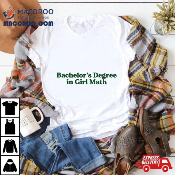 Bachelor’s Degree In Girl Math Shirt