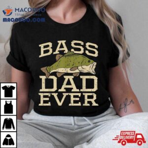 Bass Dad Ever Fishing Fish Fisherman Fathers Day Gif Tshirt