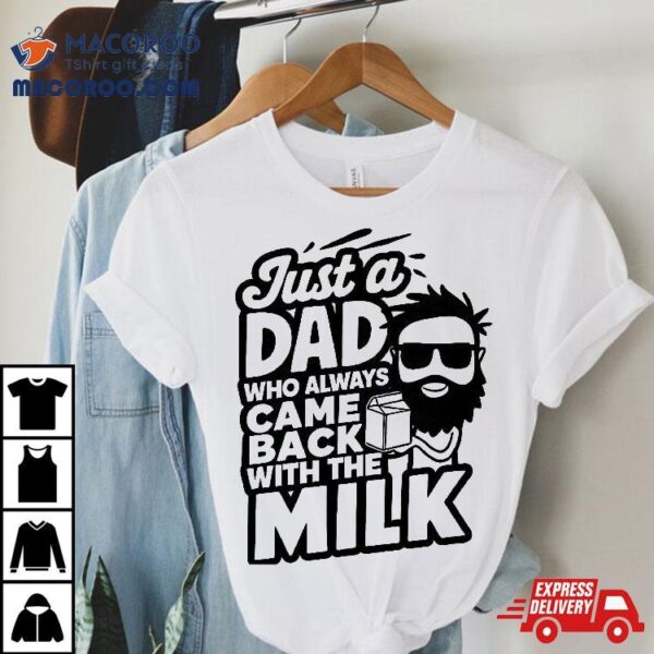 Bearded Dad That Always Came Back With The Milk Shirt