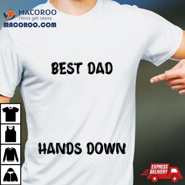 Best Dad Hands Down Kids Craft For Handprints Father’s Day Shirt