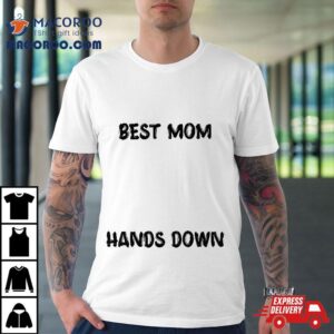 Best Mom Hands Down Kids Craft For Handprints Mother’s Day Shirt