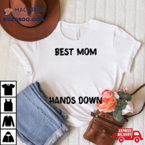 Best Mom Hands Down Kids Craft For Handprints Mother’s Day Shirt