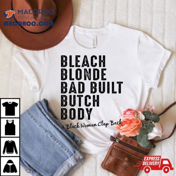 Bleach Blonde Bad Built Butch Body Black Woman Melanin Shirt