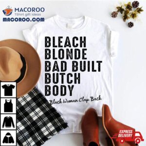 Bleach Blonde Bad Built Butch Body Black Woman Melanin Shirt