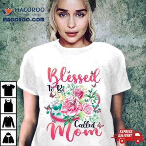 Blessed To Be Called Mom Cute Floral Mothers Day Tshirt