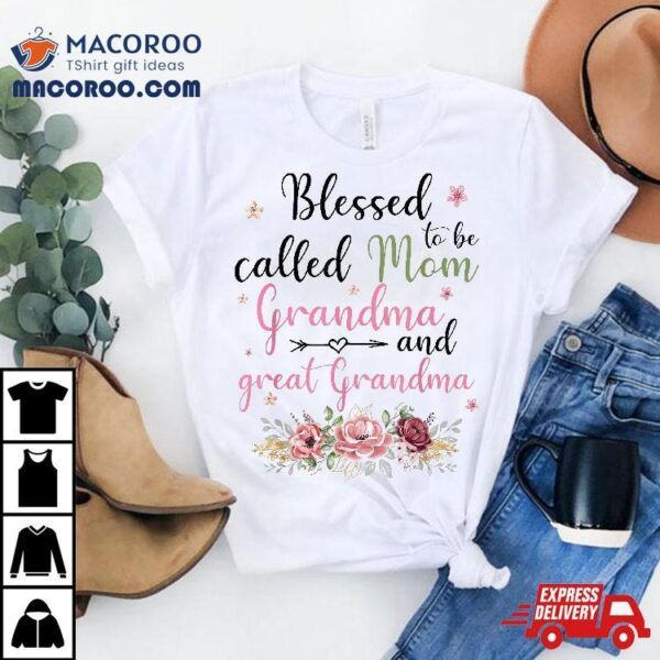 Blessed To Be Called Mom Grandma And Great Shirt