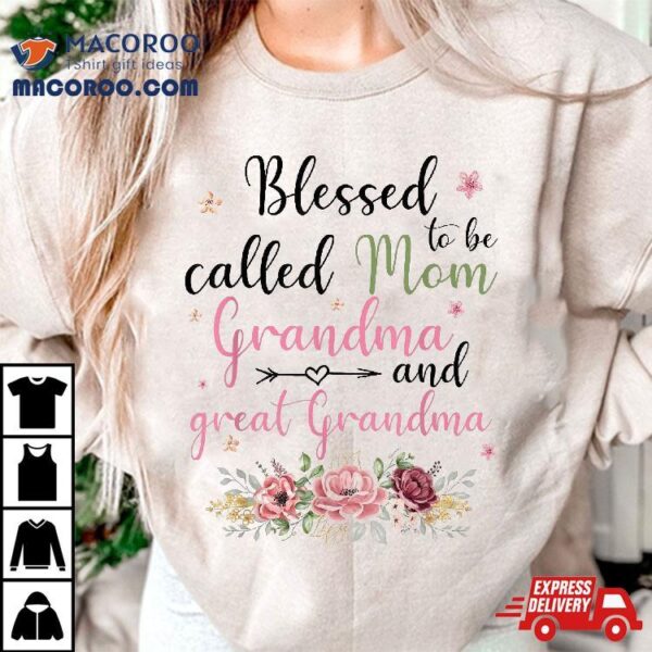 Blessed To Be Called Mom Grandma And Great Shirt