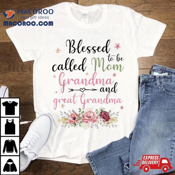 Blessed To Be Called Mom Grandma And Great Shirt