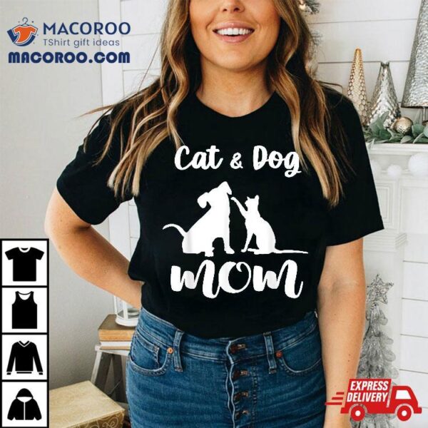 Cat And Dog Mom Shirt Pets Animals Lover Puppy For