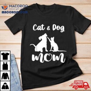 Cat And Dog Mom Pets Animals Lover Puppy For Tshirt