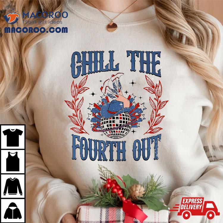 Chill The Fourth Out Vintage Cowgirl 4th Of July Shirt Chill The Fourth Out Vintage Cowgirl 4th Of July Shirt