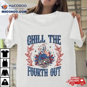 Chill The Fourth Out Vintage Cowgirl 4th Of July Shirt 2 Chill The Fourth Out Vintage Cowgirl Th Of July Tshirt