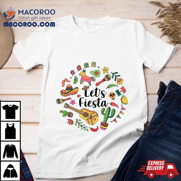 Cinco De Mayo Let’s Fiesta Mexican 5 Funny Matching Shirt