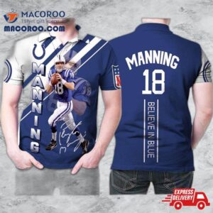 Colts Peyton Manning 18 Believe In Blue Signature 3D Printed Gift For Fan Polo Shirt