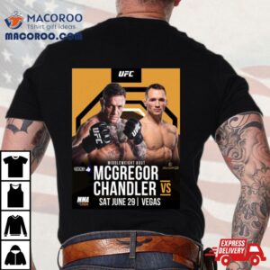 Conor Mcgregor Announces His Return To The Ufc This Summer Vs Michael Chandler In Ufc At Vegas On Sat June Th Tshirt