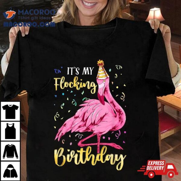 Cute Its My Flocking Birthday Flamingos Gift Girl Shirt