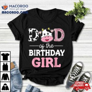 Dad Of The Birthday Girl Farm Cow Daddy Papa St Tshirt